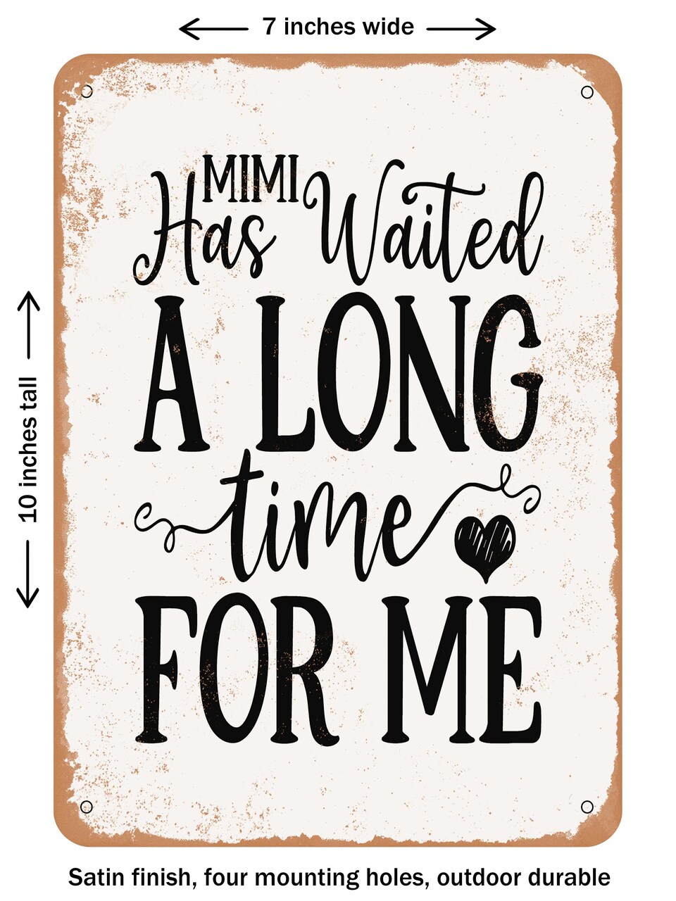 DECORATIVE METAL SIGN - Mimi Has Waited a Long Time For Me - Vintage Rusty Look